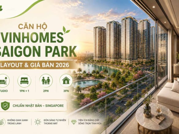 Căn Hộ Vinhomes Saigon Park Hóc Môn Layout & Giá Bán 2026