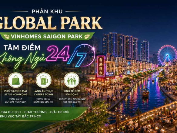 Phân Khu Global Park Vinhomes Saigon Park Tâm Điểm Không Ngủ 247