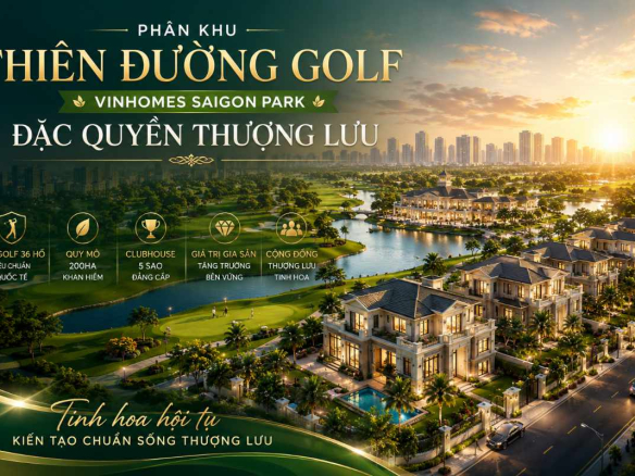 Phân Khu Thiên Đường Golf Vinhomes Saigon Park Đặc Quyền Thượng Lưu