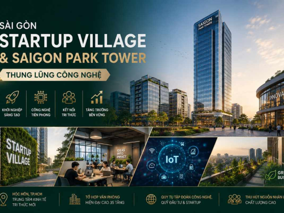 Sài Gòn Startup Village & Saigon Park Tower Thung Lũng Công Nghệ